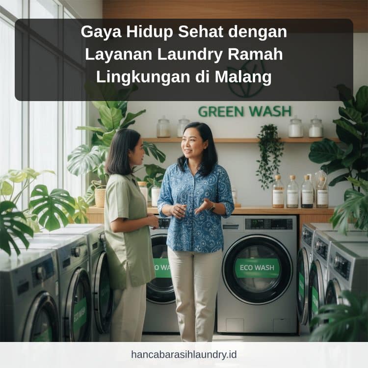 Gaya Hidup Sehat dengan Layanan Laundry Ramah Lingkungan di Malang