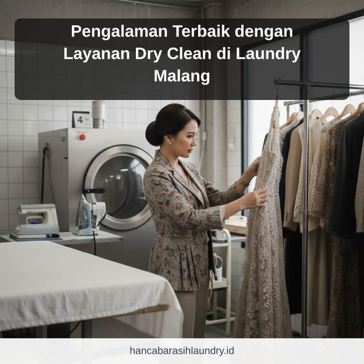 Pengalaman Terbaik dengan Layanan Dry Clean di Laundry Malang