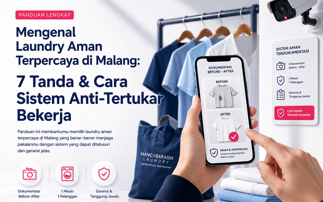 Laundry aman terpercaya di Malang: sistem dokumentasi before-after, 1 mesin 1 pelanggan, dan CCTV Hancabarasih Laundry