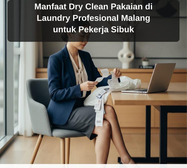 laundry Malang - Manfaat Dry Clean Pakaian di Laundry Profesional Malang untuk Pekerja Sibuk