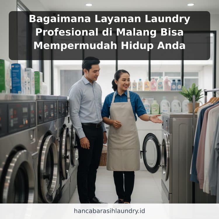 Bagaimana Layanan Laundry Profesional di Malang Bisa Mempermudah Hidup Anda
