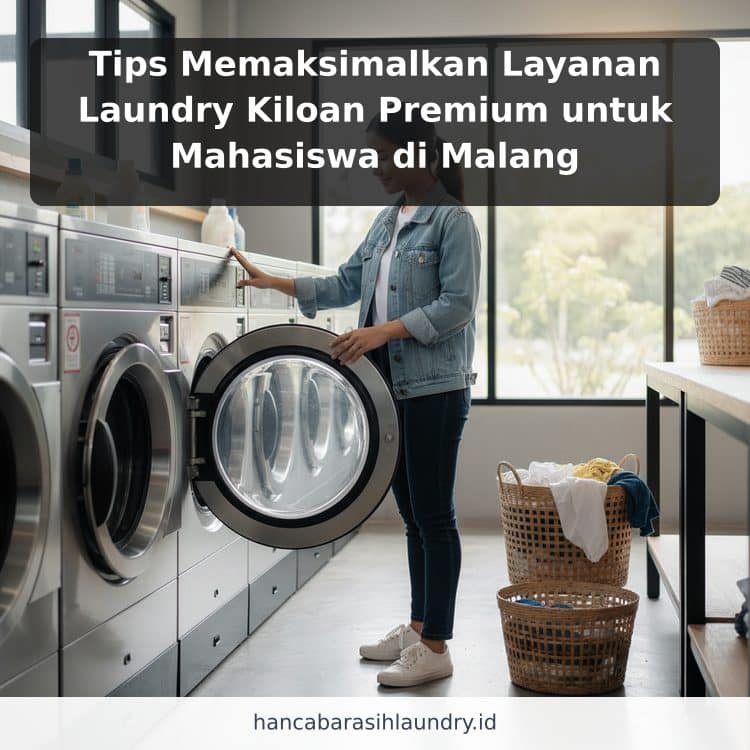 Tips Memaksimalkan Layanan Laundry Kiloan Premium untuk Mahasiswa di Malang